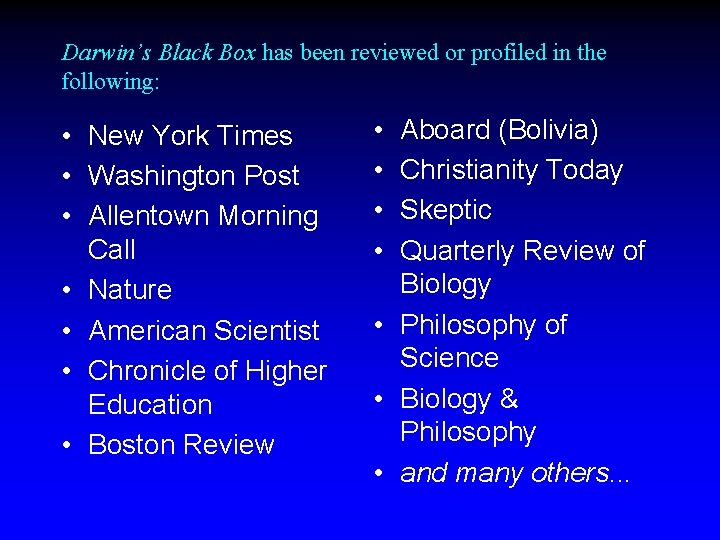 Darwin’s Black Box has been reviewed or profiled in the following: • New York