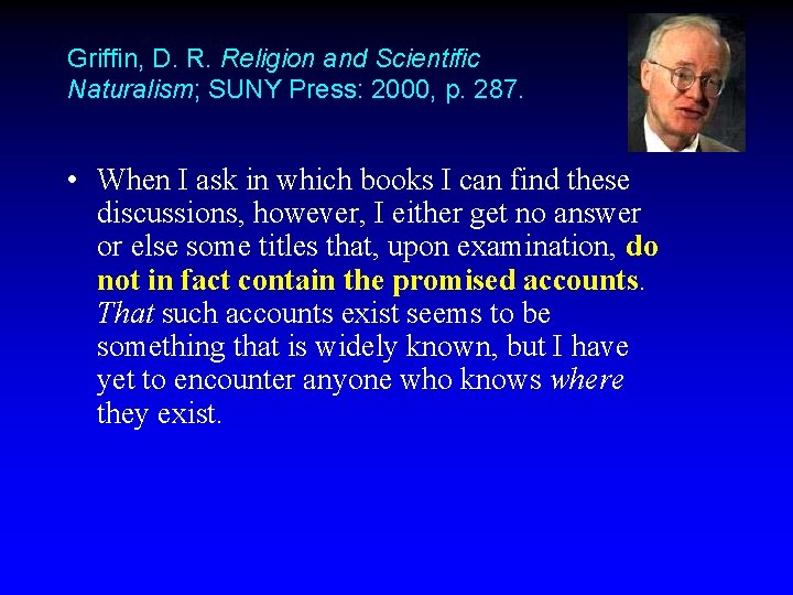Griffin, D. R. Religion and Scientific Naturalism; SUNY Press: 2000, p. 287. • When