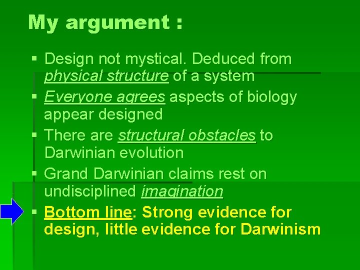 My argument : § Design not mystical. Deduced from physical structure of a system