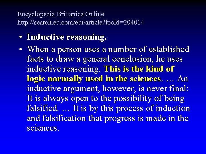 Encyclopedia Brittanica Online http: //search. eb. com/ebi/article? toc. Id=204014 • Inductive reasoning. • When