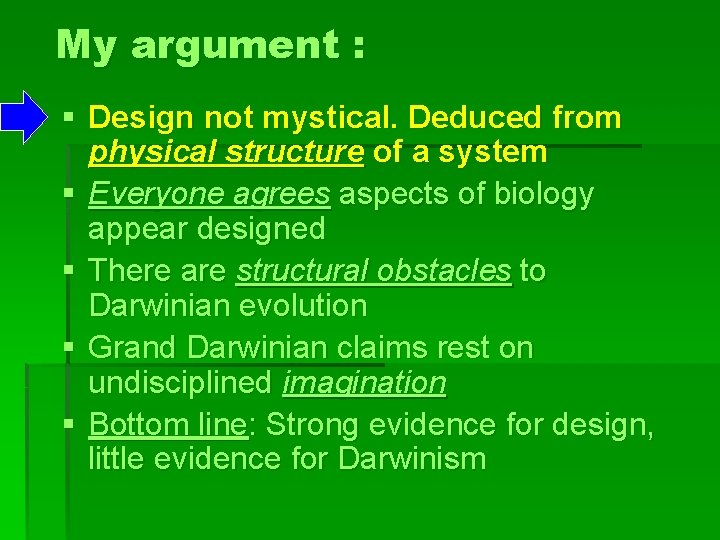 My argument : § Design not mystical. Deduced from physical structure of a system