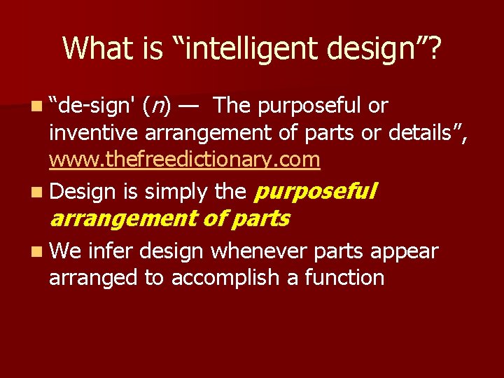 What is “intelligent design”? (n) — The purposeful or inventive arrangement of parts or