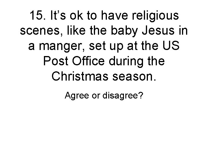 15. It’s ok to have religious scenes, like the baby Jesus in a manger,