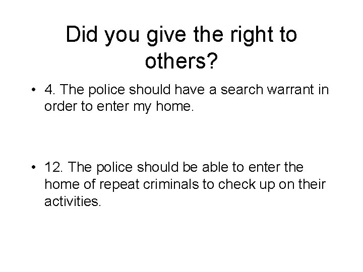 Did you give the right to others? • 4. The police should have a