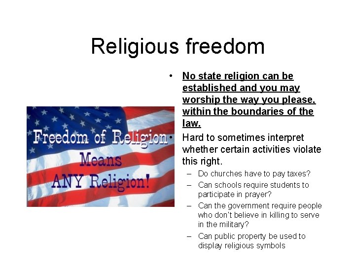 Religious freedom • No state religion can be established and you may worship the