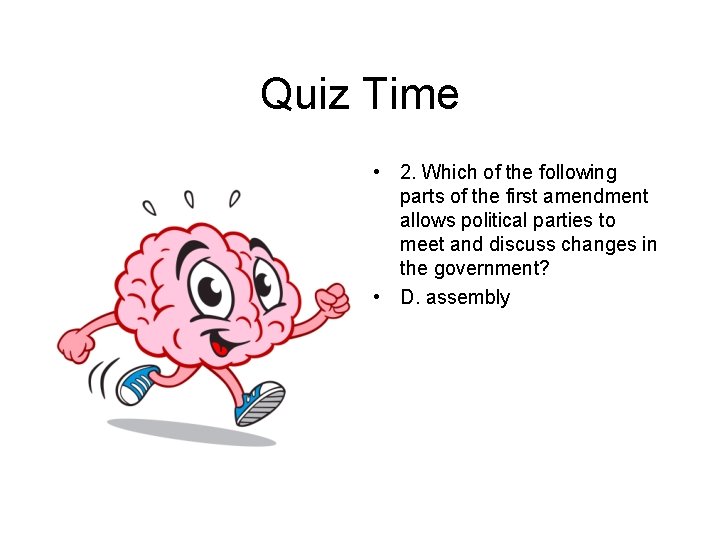 Quiz Time • 2. Which of the following parts of the first amendment allows