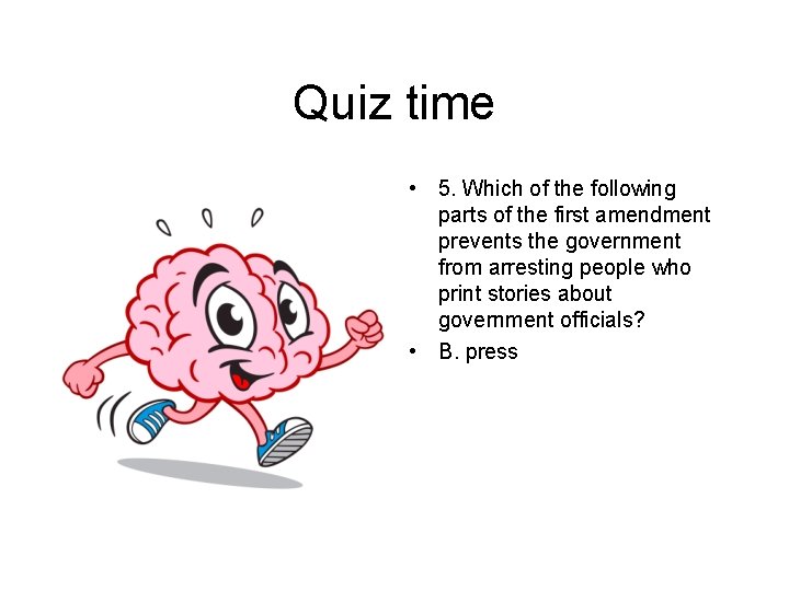 Quiz time • 5. Which of the following parts of the first amendment prevents