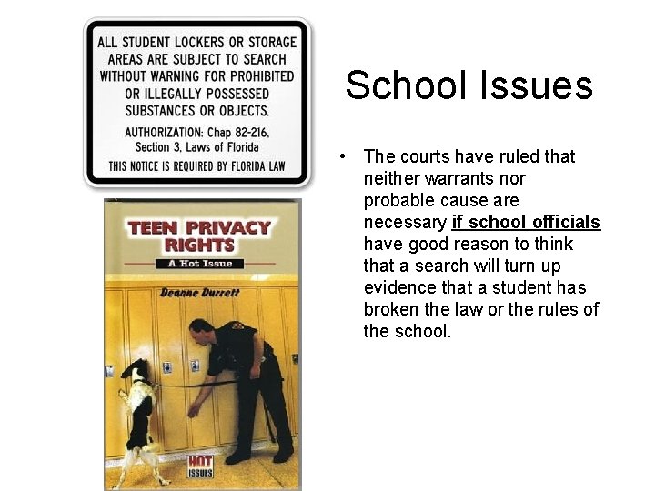 School Issues • The courts have ruled that neither warrants nor probable cause are