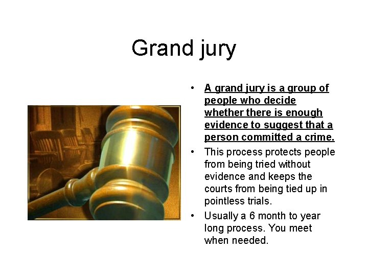 Grand jury • A grand jury is a group of people who decide whethere