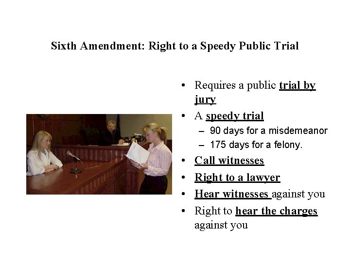 Sixth Amendment: Right to a Speedy Public Trial • Requires a public trial by