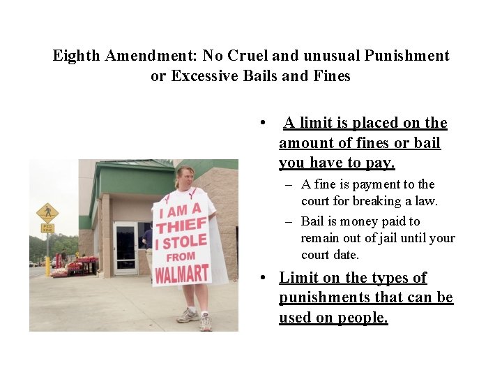 Eighth Amendment: No Cruel and unusual Punishment or Excessive Bails and Fines • A