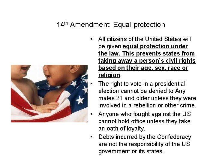 14 th Amendment: Equal protection • All citizens of the United States will be