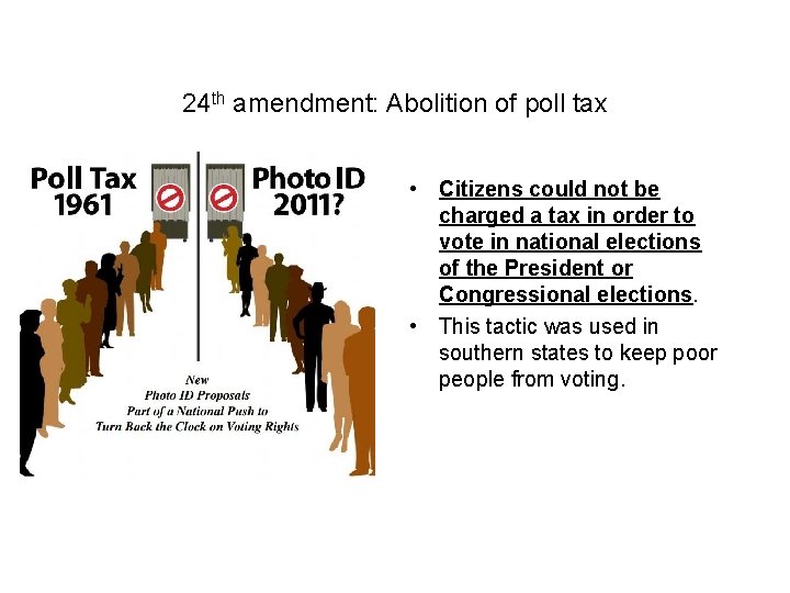 24 th amendment: Abolition of poll tax • Citizens could not be charged a