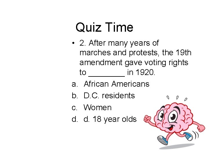 Quiz Time • 2. After many years of marches and protests, the 19 th
