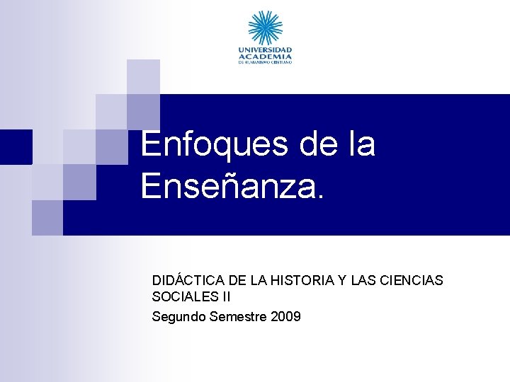 Enfoques de la Enseñanza. DIDÁCTICA DE LA HISTORIA Y LAS CIENCIAS SOCIALES II Segundo