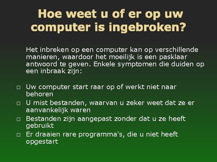 Hoe weet u of er op uw computer is ingebroken? � � Het inbreken