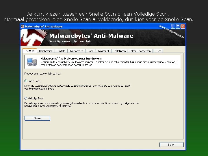 Je kunt kiezen tussen een Snelle Scan of een Volledige Scan. Normaal gesproken is