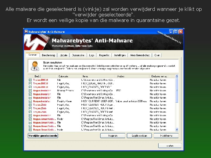 Alle malware die geselecteerd is (vinkje) zal worden verwijderd wanneer je klikt op "verwijder