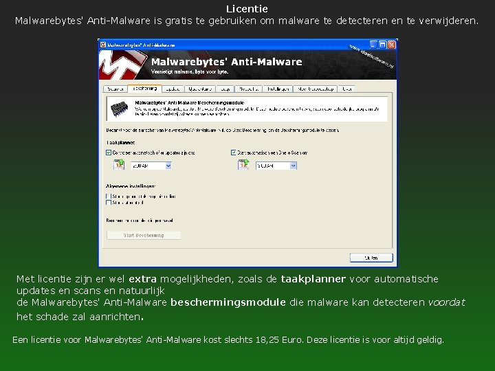 Licentie Malwarebytes' Anti-Malware is gratis te gebruiken om malware te detecteren en te verwijderen.