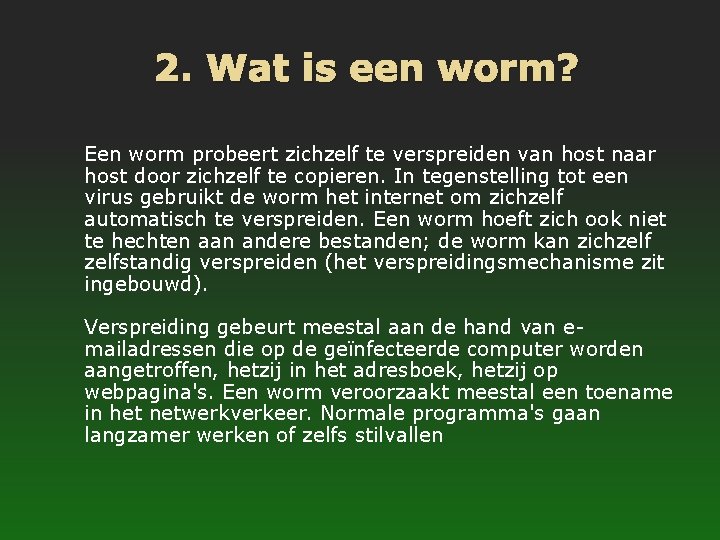 2. Wat is een worm? Een worm probeert zichzelf te verspreiden van host naar