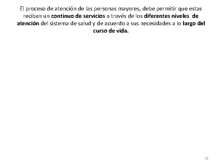 El proceso de atención de las personas mayores, debe permitir que estas reciban un