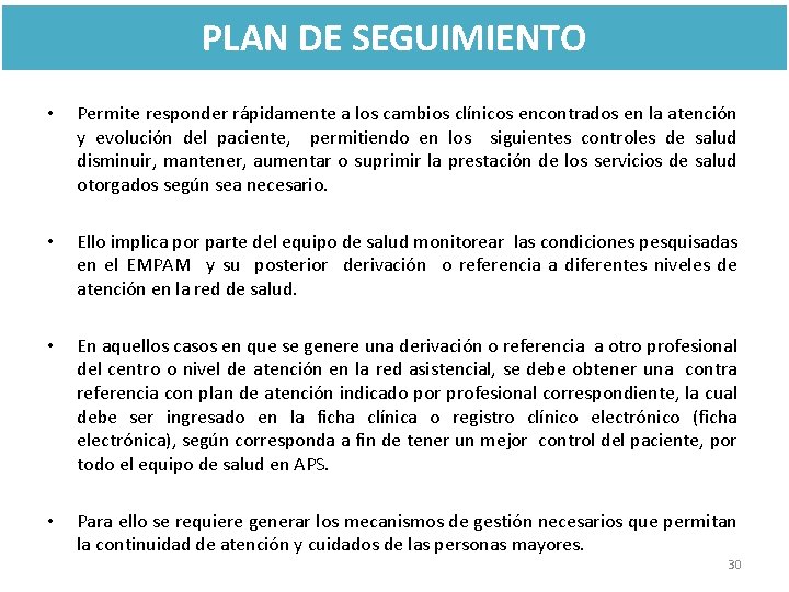 PLAN DE SEGUIMIENTO • Permite responder rápidamente a los cambios clínicos encontrados en la