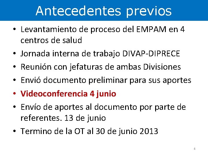 Antecedentes previos • Levantamiento de proceso del EMPAM en 4 centros de salud •