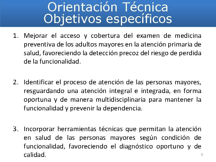 Orientación Técnica Objetivos específicos 1. Mejorar el acceso y cobertura del examen de medicina