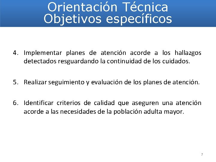 Orientación Técnica Objetivos específicos 4. Implementar planes de atención acorde a los hallazgos detectados