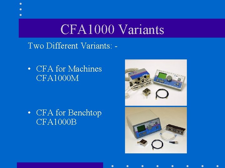 CFA 1000 Variants Two Different Variants: - • CFA for Machines CFA 1000 M