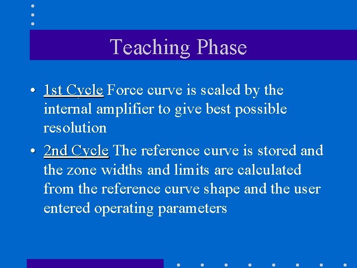 Teaching Phase • 1 st Cycle Force curve is scaled by the internal amplifier