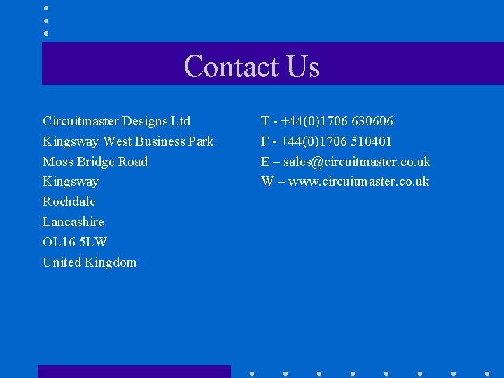 Contact Us Circuitmaster Designs Ltd Kingsway West Business Park Moss Bridge Road Kingsway Rochdale