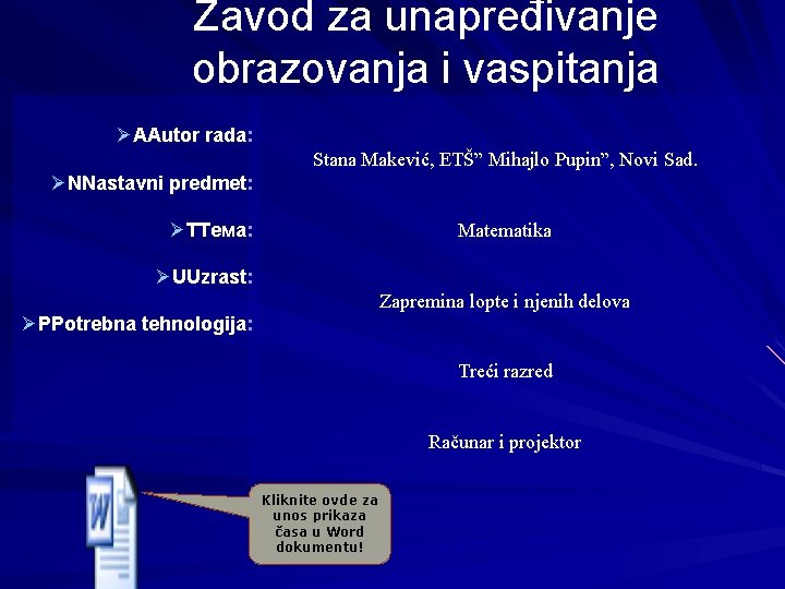 Zavod za unapređivanje obrazovanja i vaspitanja ØAAutor rada: Stana Makević, ЕТŠ” Mihajlo Pupin”, Novi