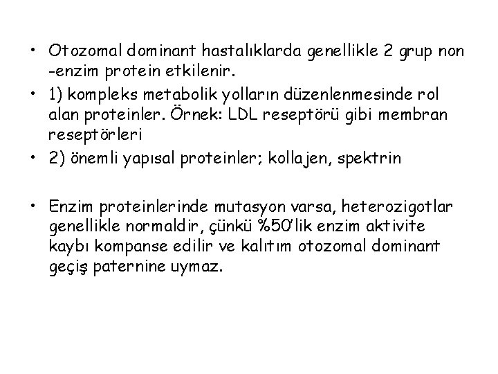  • Otozomal dominant hastalıklarda genellikle 2 grup non -enzim protein etkilenir. • 1)