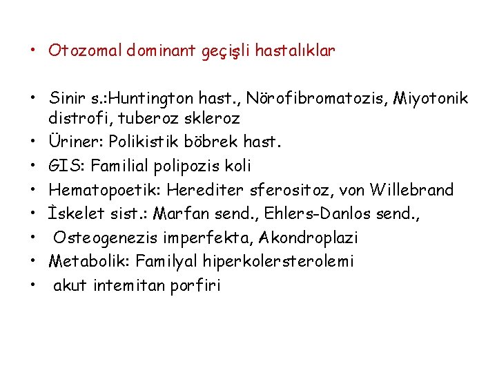  • Otozomal dominant geçişli hastalıklar • Sinir s. : Huntington hast. , Nörofibromatozis,