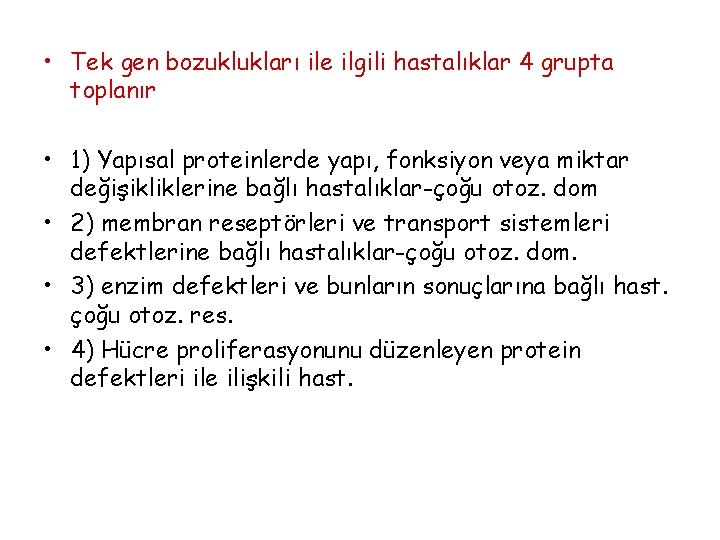  • Tek gen bozuklukları ile ilgili hastalıklar 4 grupta toplanır • 1) Yapısal