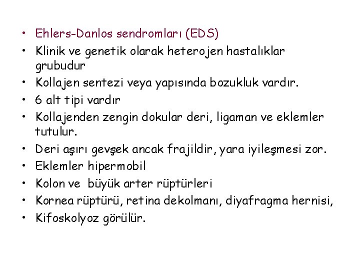  • Ehlers-Danlos sendromları (EDS) • Klinik ve genetik olarak heterojen hastalıklar grubudur •