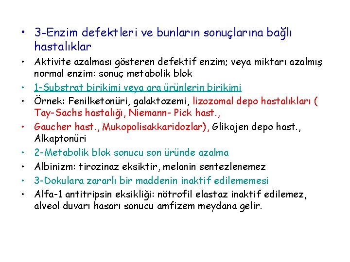  • 3 -Enzim defektleri ve bunların sonuçlarına bağlı hastalıklar • Aktivite azalması gösteren