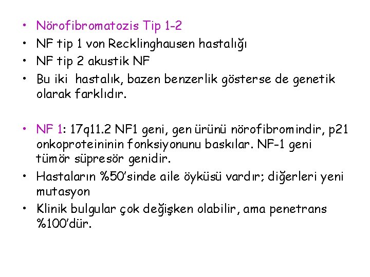  • • Nörofibromatozis Tip 1 -2 NF tip 1 von Recklinghausen hastalığı NF