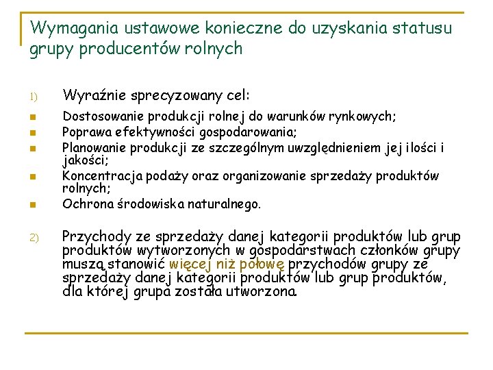 Wymagania ustawowe konieczne do uzyskania statusu grupy producentów rolnych 1) n n n 2)