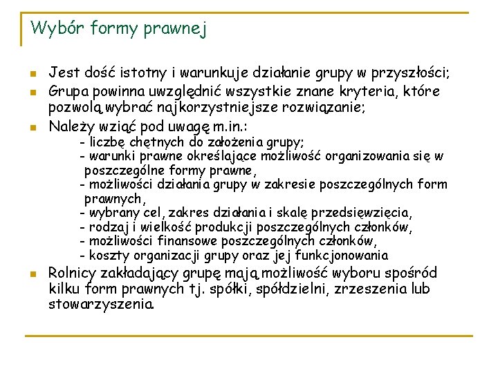 Wybór formy prawnej n n Jest dość istotny i warunkuje działanie grupy w przyszłości;