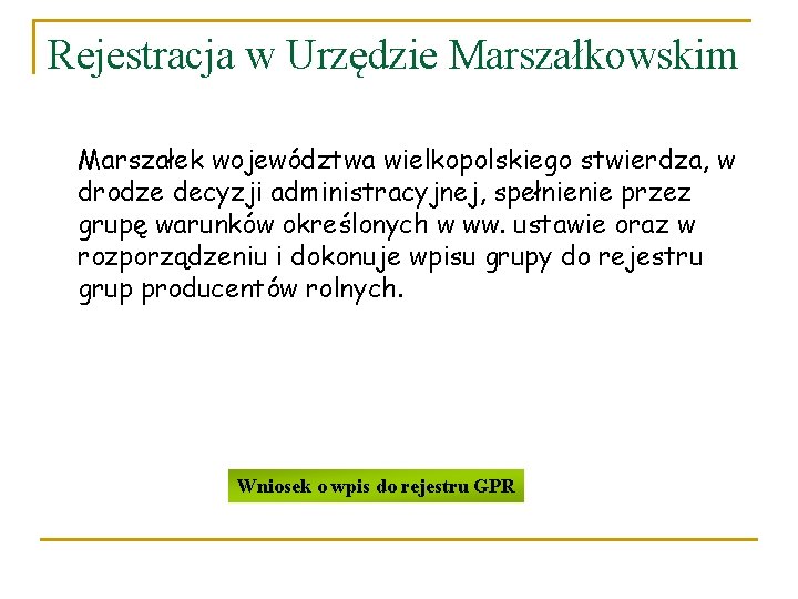 Rejestracja w Urzędzie Marszałkowskim Marszałek województwa wielkopolskiego stwierdza, w drodze decyzji administracyjnej, spełnienie przez