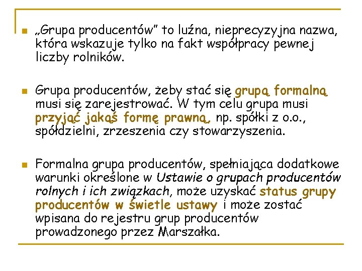 n n n „Grupa producentów” to luźna, nieprecyzyjna nazwa, która wskazuje tylko na fakt