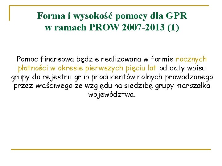 Forma i wysokość pomocy dla GPR w ramach PROW 2007 -2013 (1) Pomoc finansowa