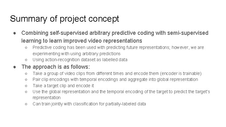 Summary of project concept ● Combining self-supervised arbitrary predictive coding with semi-supervised learning to