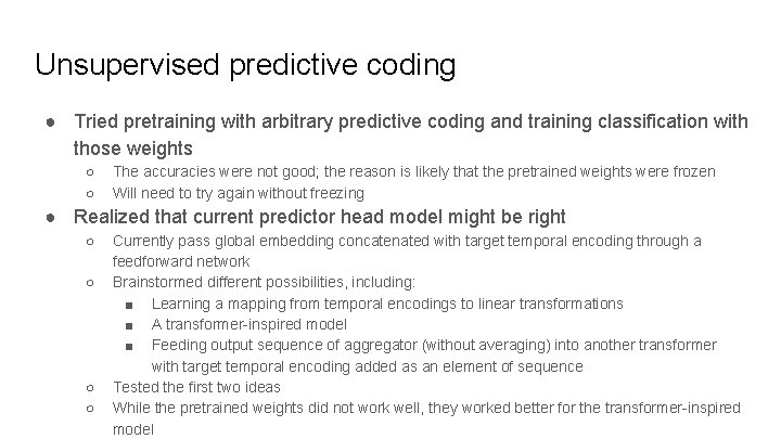 Unsupervised predictive coding ● Tried pretraining with arbitrary predictive coding and training classification with