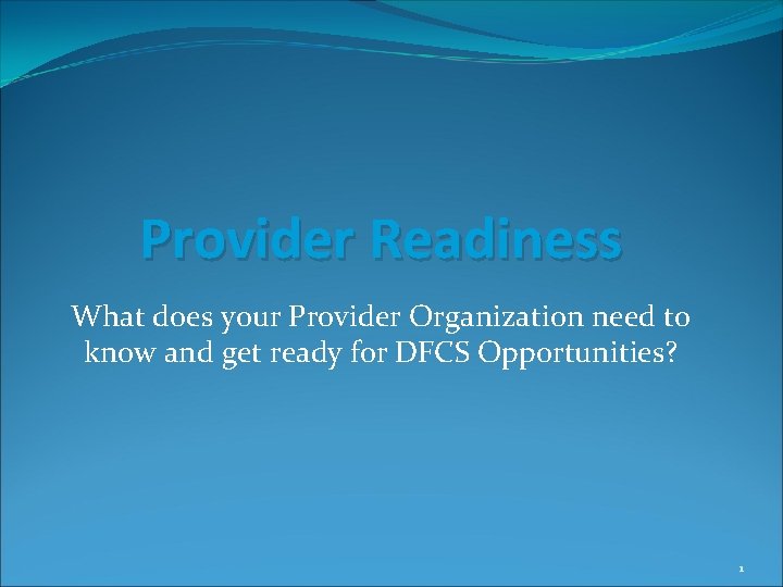 Provider Readiness What does your Provider Organization need to know and get ready for