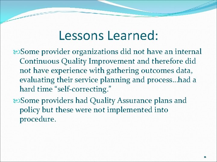 Lessons Learned: Some provider organizations did not have an internal Continuous Quality Improvement and