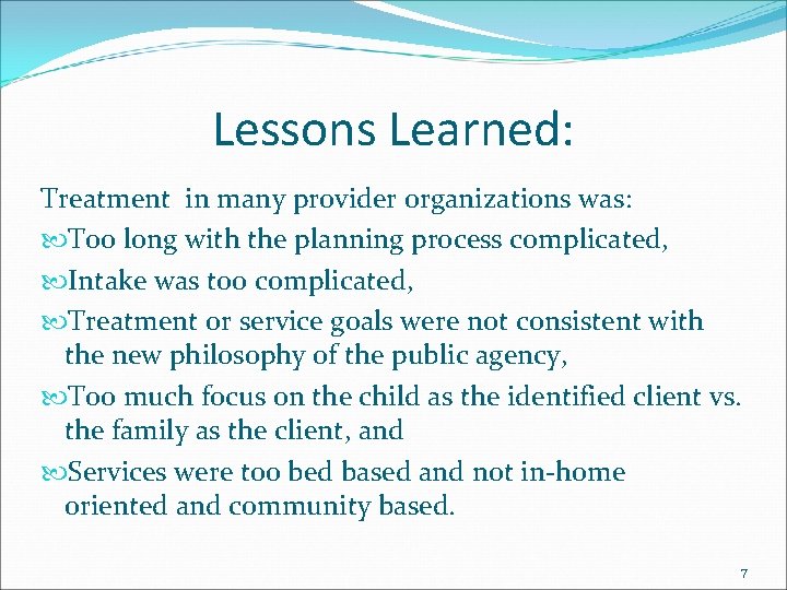 Lessons Learned: Treatment in many provider organizations was: Too long with the planning process