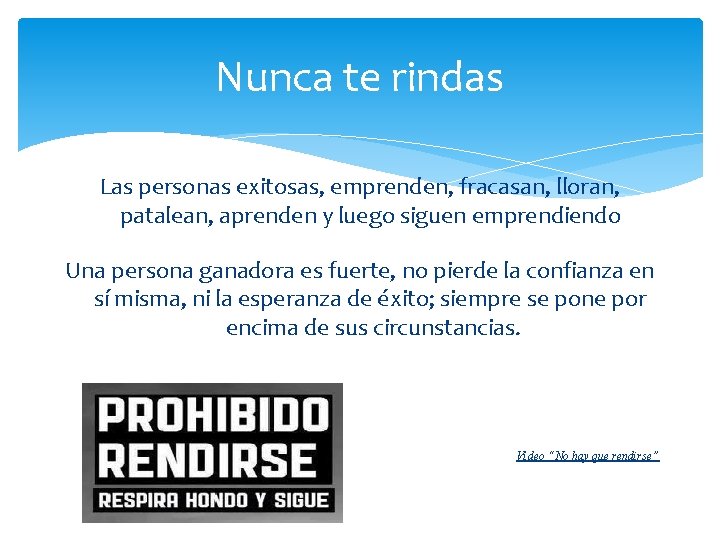 Nunca te rindas Las personas exitosas, emprenden, fracasan, lloran, patalean, aprenden y luego siguen